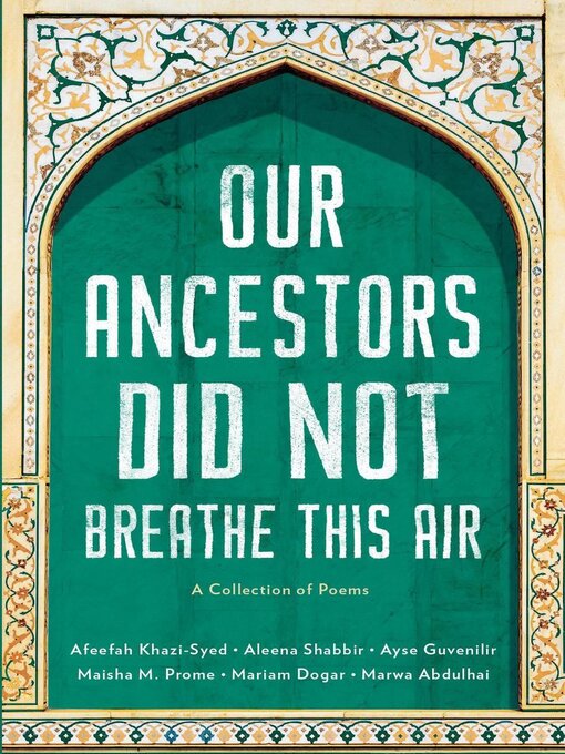 Title details for Our Ancestors Did Not Breathe This Air by Afeefah Khazi-Syed - Available